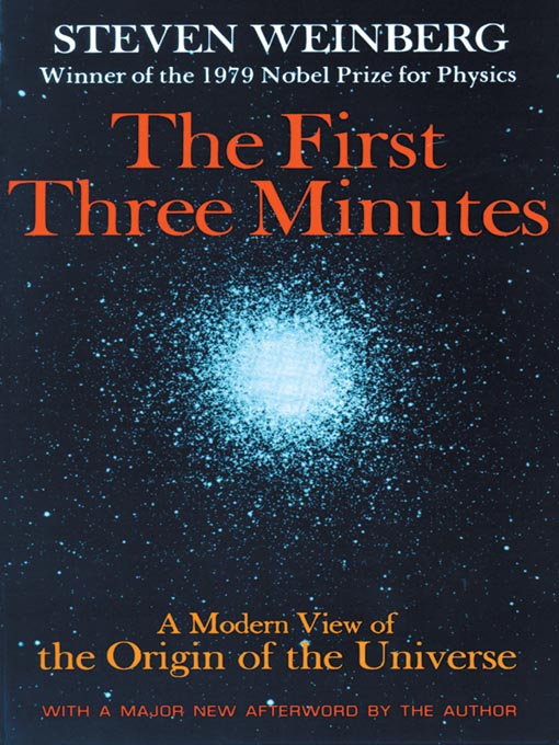 Title details for The First Three Minutes by Steven Weinberg - Available